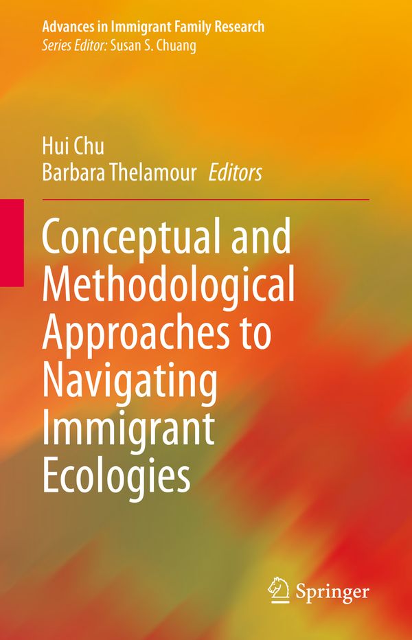 Conceptual and Methodological Approaches to Navigating Immigrant Ecologies | 1:a upplagan