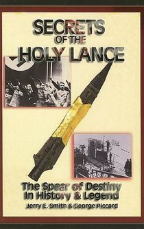 Secrets of the Holy Lance: The Spear of Destiny in History & Legend