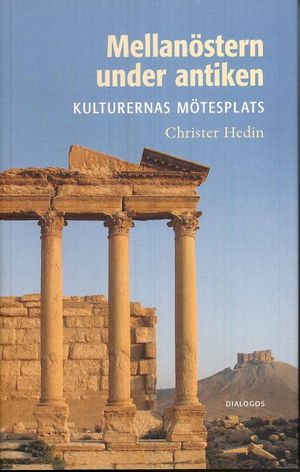 Mellanöstern under antiken : kulturernas mötesplats