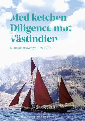 Med ketchen Diligence mot Västindien : Ett ungdomsäventyr 1969–1970