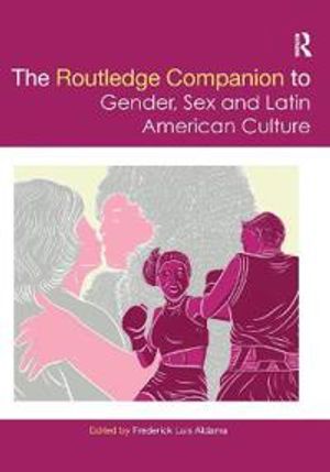 The Routledge Companion to Gender, Sex and Latin American Culture | 1:a upplagan