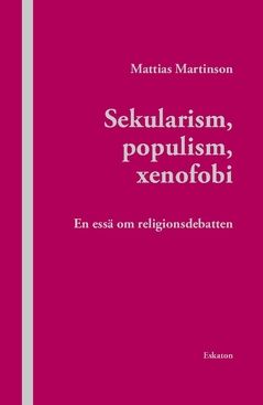 Sekularism, populism, xenofobi : En essä om religionsdebatten | 0:e upplagan