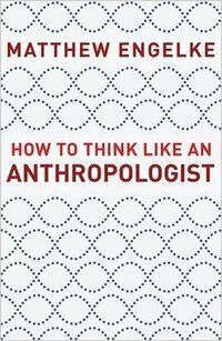 How to Think Like an Anthropologist | 0:e upplagan