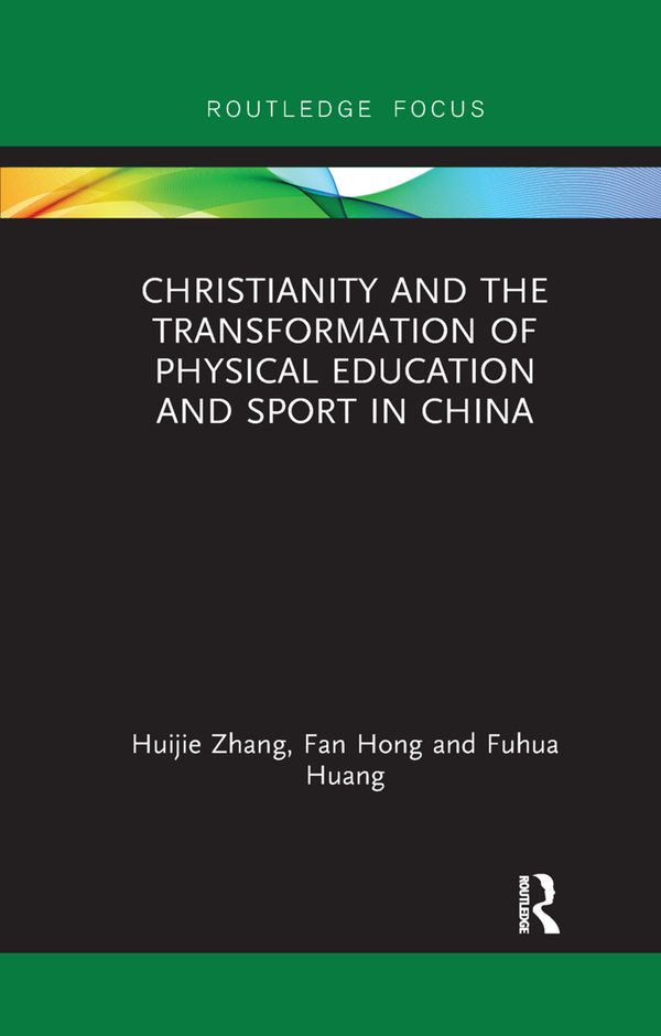Christianity and the Transformation of Physical Education and Sport in China | 1:a upplagan