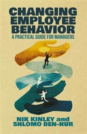 Changing Employee Behavior - A Practical Guide for Managers