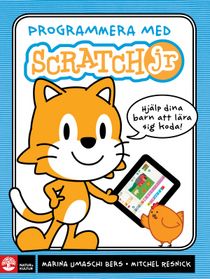Programmera med Scratch jr : Hjälp dina barn att lära sig koda