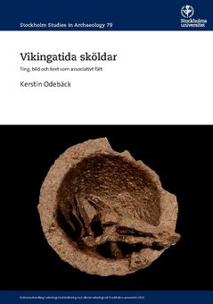 Vikingatida sköldar : Ting, bild och text som associativt fält - Kerstin Odebäck