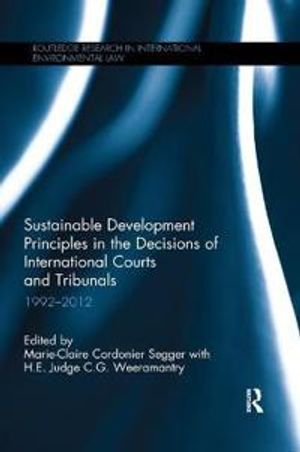 Sustainable Development Principles in the  Decisions of International Courts and Tribunals | 1:a upplagan