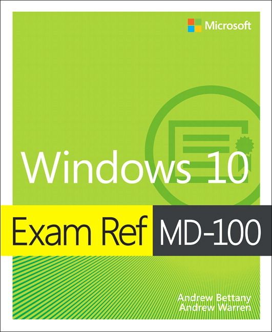 Exam Ref MD-100 Windows 10 - Andrew Warren - Andrew Bettany