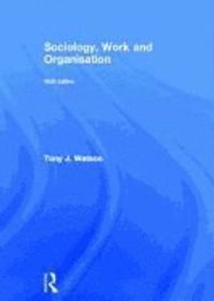 Sociology, Work and Organisation | 6:e upplagan