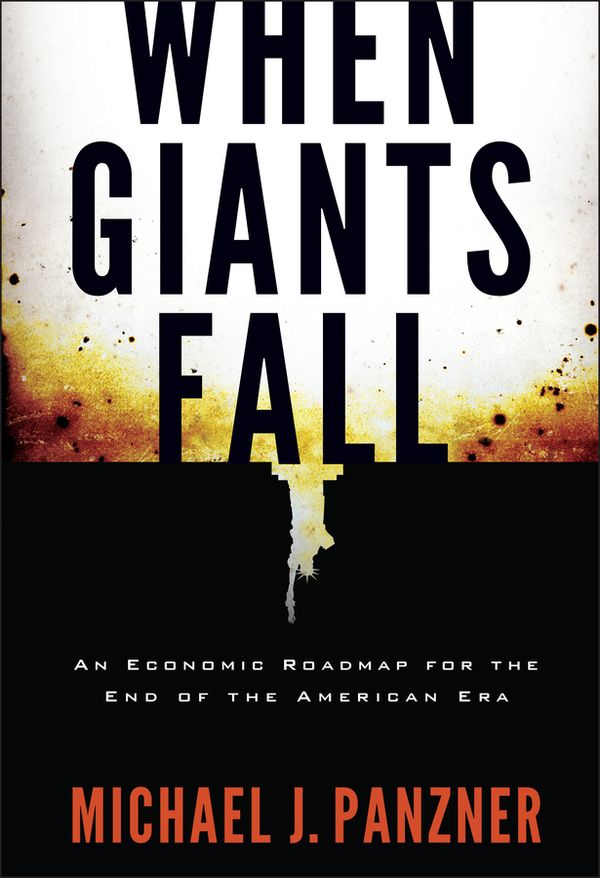 When Giants Fall: An Economic Roadmap for the End of the American Era | 1:a upplagan