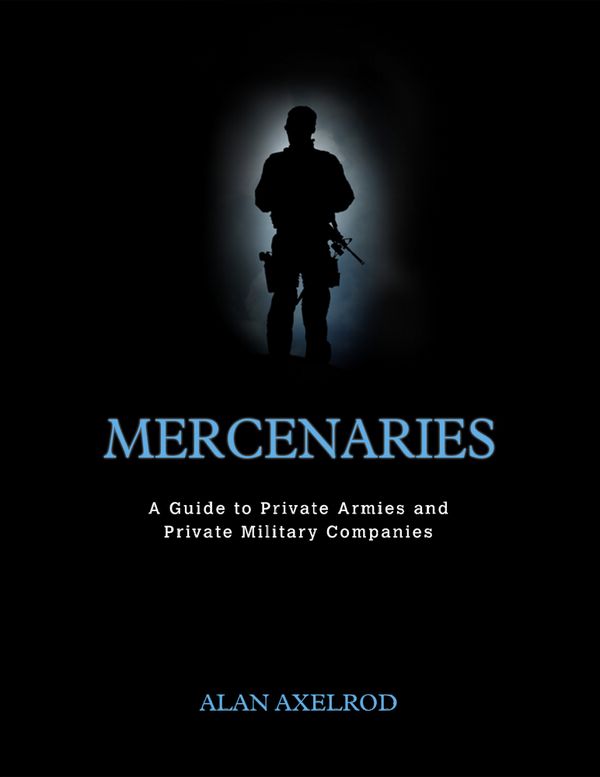 Mercenaries: A Guide to Private Armies and Private Military Companies | 1:a upplagan
