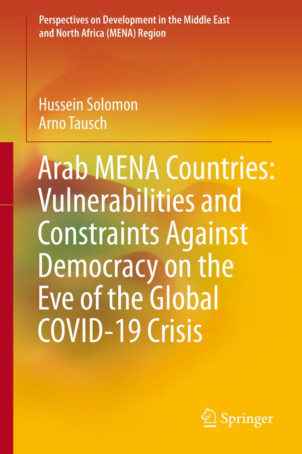 Arab MENA Countries: Vulnerabilities and Constraints Against Democracy on the Eve of the Global COVID-19 Crisis | 1:a upplagan
