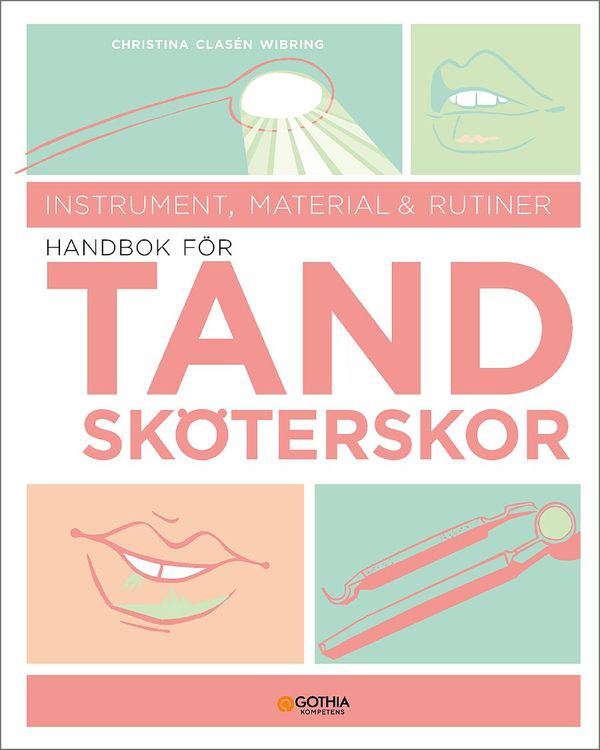 Handbok för tandsköterskor : Instrument, material och rutiner | 1:a upplagan