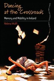 Dancing at the Crossroads - Memory and Mobility in Ireland