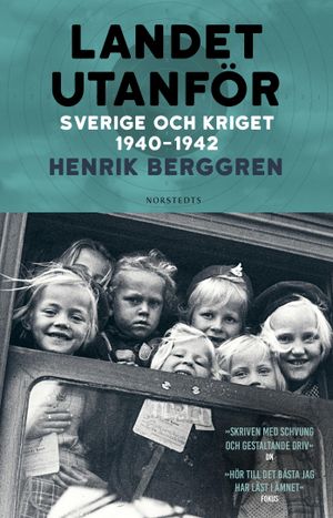 Landet utanför Del 2 : Sverige och kriget 1940-1942 | 1:a upplagan