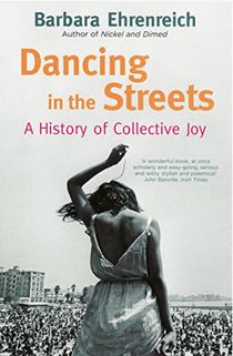 Dancing in the streets - a history of collective joy