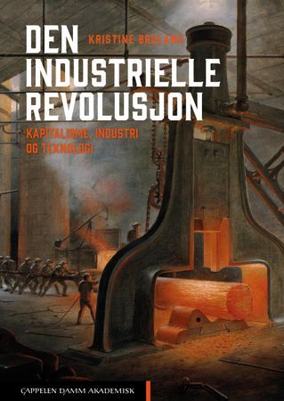 Den industrielle revolusjon. Kapitalisme, industri og teknologi | 0:e upplagan