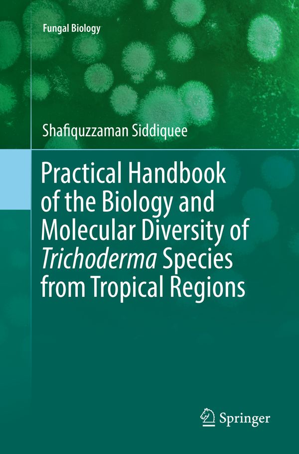 Practical Handbook of the Biology and Molecular Diversity of Trichoderma Species from Tropical Regions | 1:a upplagan