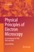 Physical Principles of Electron Microscopy