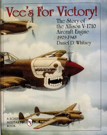Vees for victory! - the story of the allison v-1710 aircraft engine 1929-19