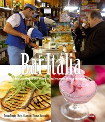 Bar Italia : kaffe, godsaker och mat från italienarnas mesta mötesplats