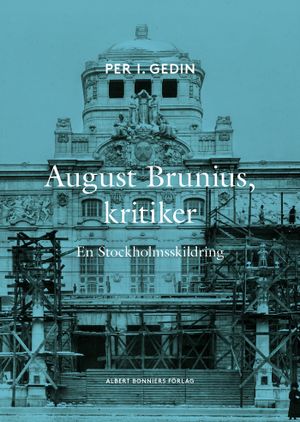 August Brunius, kritiker : En Stockholmsskildring