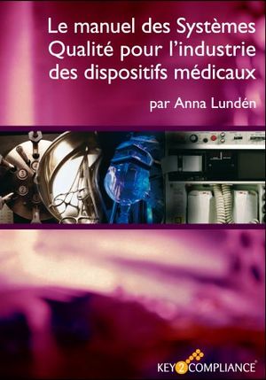 Le manuel des Systèmes Qualité pour l’industrie des dispositifs médicaux | 3:e upplagan