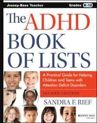 ADHD Book of Lists: A Practical Guide for Helping Children and Teens with Attention Deficit Disorders