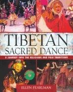 Tibetan Sacred Dance : A Journey into the Religious and Folk Traditions