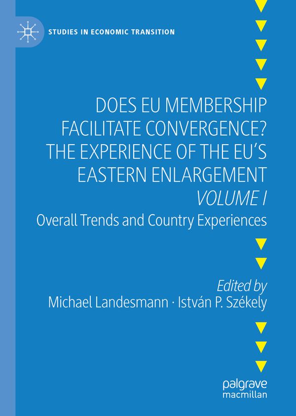 Does EU Membership Facilitate Convergence? The Experience of the EU's Eastern Enlargement - Volume I | 1:a upplagan