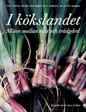 I kökslandet : möten mellan mat och trädgård