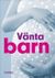 Vänta barn (lättläst)
