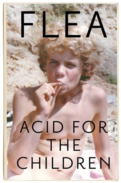 Acid for the Children : The Autobiography of Flea, the Red Hot Chili Pepper | 2:a upplagan