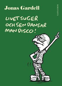 Livet suger och sen dansar man disco!