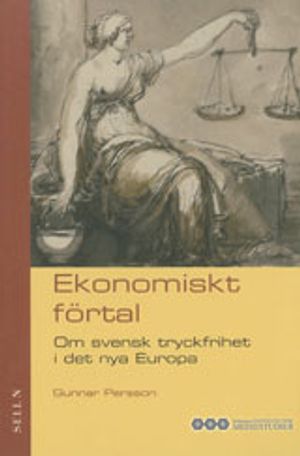 Ekonomiskt förtal : Om svensk tryckfrihet i det nya Europa