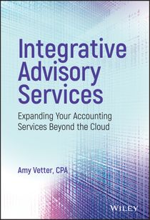Integrative Advisory Services: Expanding Your Accounting Services Beyond th