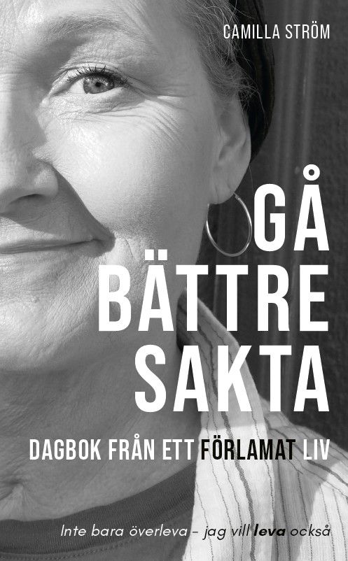 Gå bättre sakta. Dagbok från ett förlamat liv | 0:e upplagan