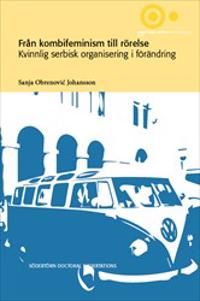 Från kombifeminism till rörelse : kvinnlig serbisk organisering i förändring | 1:a upplagan