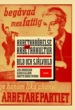 Arbetarrörelse och arbetarkultur : bild och självbild | 1:a upplagan