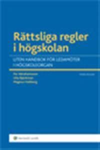 Rättsliga regler i högskolan : liten handbok för ledamöter i högskolan | 10:e upplagan
