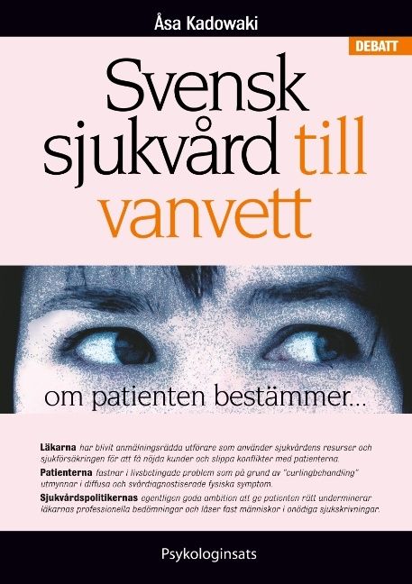 Svensk sjukvård till vanvett : om patienten bestämmer | 1:a upplagan