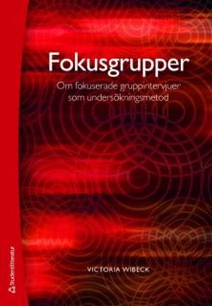 Fokusgrupper : om fokuserade gruppintervjuer som undersökningsmetod |  2:e upplagan