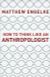 How to Think Like an Anthropologist