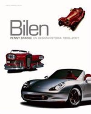 Bilen : en designhistoria 1900-2001