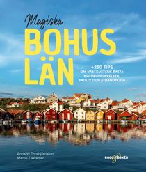 Magiska Bohuslän: +250 tips om naturupplevelser, badliv och strandhugg