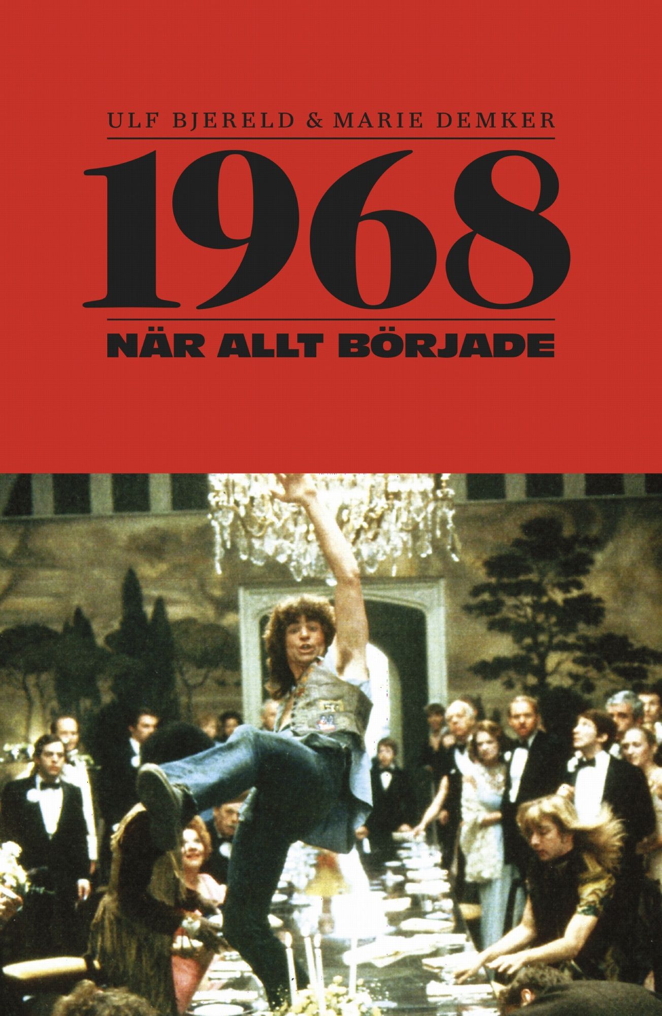 1968 : när allt började - Ulf Bjereld - Marie Demker - Upplaga 1