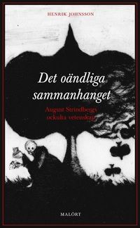 Det oändliga sammanhanget : August Strindbergs ockulta vetenskap