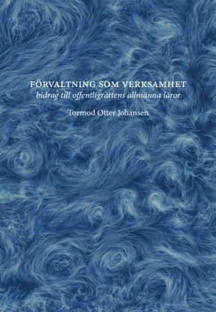 Förvaltning som verksamhet – bidrag till offentligrättens allmänna läror | 0:e upplagan