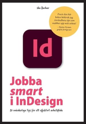 Jobba smart i InDesign : 20 ovärderliga tips för ett effektivt arbetsflöde